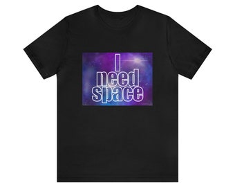 I Need Space Short Sleeve Tee
