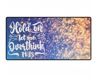 Let me overthink this Desk Mat