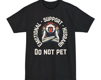 Emotional Support Husband Do Not Pet T-Shirt | Monkey Graphic Tee