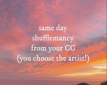 Same Day Shufflemancy From Comfort Character (You Choose The Artist)