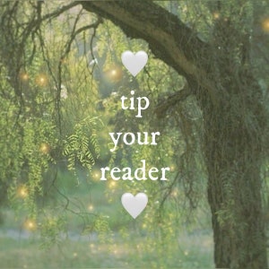 May include: A digitally enhanced image featuring a lush green tree with a heart symbol above and below the text "tip your reader". The background is a soft, blurred landscape with glowing orbs, creating a dreamy, nature-inspired aesthetic.