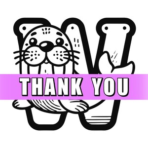 May include: Black and white illustration of a walrus with the letter "W" in the background. The text "THANK YOU" is written in a banner below the walrus.