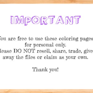 May include: A purple text overlay on a woodgrain background reads "IMPORTANT" followed by a message about the use of coloring pages. The message reads: "You are free to use these coloring pages for personal only. Please DO NOT resell, share, trade, give away the files or claim as your own. Thank you!"