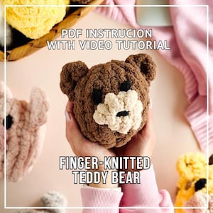 May include: A finger-knitted teddy bear in shades of brown and cream, with black accents for the eyes and nose. The image includes the text "PDF Instruction with Video Tutorial" and "Finger-Knitted Teddy Bear".