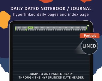 May include: A digital notebook with a dark background, featuring a lined page layout. The notebook displays a calendar header with dates for each month. Text on the screen reads "DAILY DATED NOTEBOOK / JOURNAL" and "JUMP TO ANY PAGE QUICKLY THROUGH THE HYPERLINKED DATE HEADER."