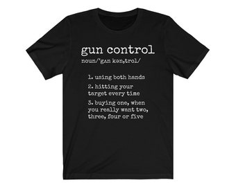 Gun Control Definition Shirt | Gun Lover T-Shirt | 2nd Amendment Shirt | Funny Hunting Gun Owner Tee | Shooting Range Gift | Unisex T-Shirt