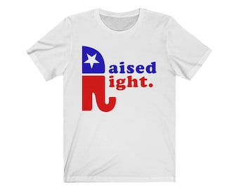 Raised Right Shirt | Republican Elephant Shirt | Republican Shirt | Republican Gift | Conservative Shirt | Unisex T-Shirt