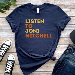 Listen to Joni Mitchell Shirt - Unisex Folk Singer Songwriter Shirt