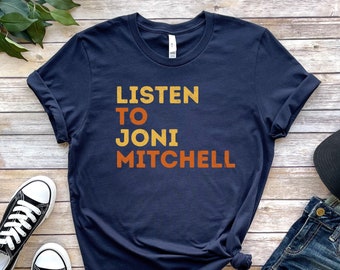 Listen to Joni Mitchell Shirt - Unisex Folk Singer Songwriter Shirt
