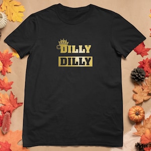 Dilly Dilly Gift Birthday Tshirt