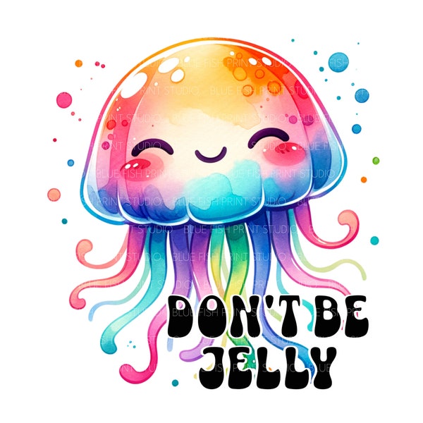 Don't Be Jelly Clipart, Jellyfish PNG, Jellyfish JPG, Jellyfish Instant download, Jellyfish Digital Download, Jellyfish Clipart