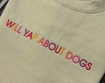 Will Yap About Dogs Embroidered Sweatshirt, Funny Dog Lover Hoodie, Dog Mum Jumper, Pet Owner Gift, Cute Embroidered Sweater