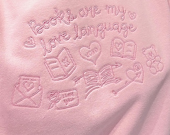 Books Are My Love Language Embroidered Sweatshirt, Book Lover Hoodie, Bookworm Gift, Reader Jumper
