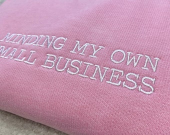 Business Owner Embroidered Sweatshirt, Minding My Own Small Business, Entrepreneur Unisex Custom Logo Hoodie, Company Name Sweater,