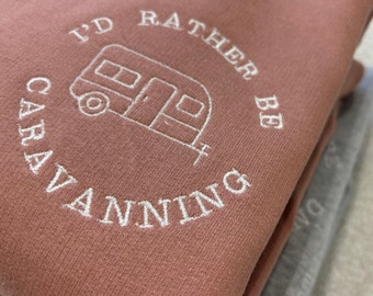I'd Rather Be Caravanning Embroidered Sweatshirt, Motorhome Hoodie, Camping Jumper, Caravan Lover Gift, Outdoor Adventure Clothing