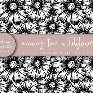 May include: Black and white seamless pattern featuring a repeating design of stylised wildflowers. The pattern is labelled "among the wildflowers" and "Black & White Seamless PNG + SVG #1".