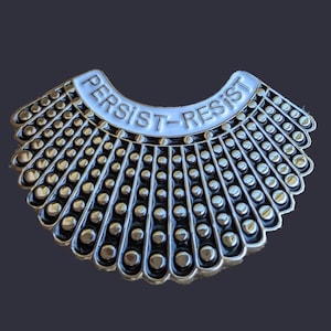 Women's rights- VOTE equality. Reproductive care- RBG persist resist dissent collar pin