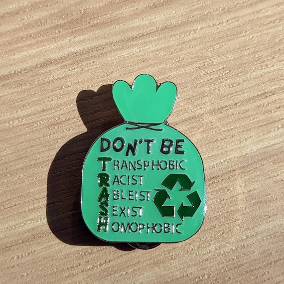 Dont Be TRASH anti racist, inclusive Pin + Sticker gift