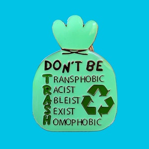 Dont Be TRASH- anti racist-social justice inclusive Pin + Sticker