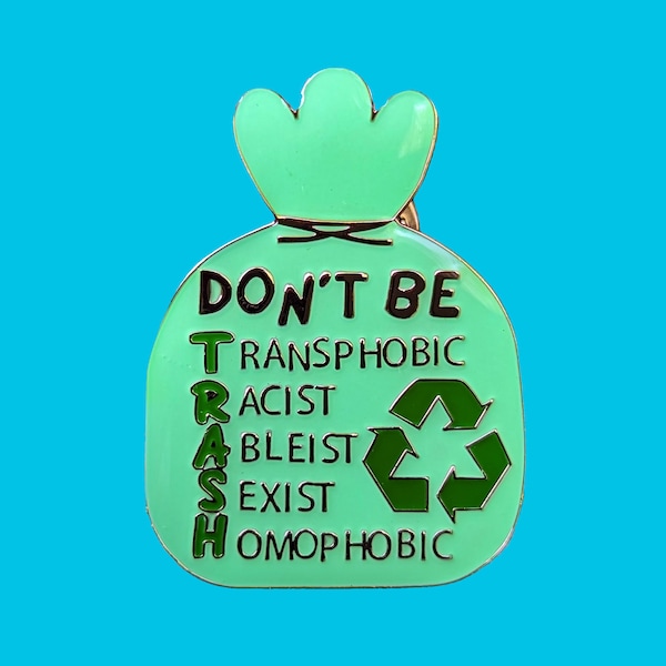Dont Be TRASH- anti racist-social justice inclusive Pin + Sticker