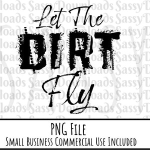 Let the Dirt Fly, Tire Tracks Off-Road PNG, 4x4 ATV 4 Wheeler, Dirt Bike Mud Png, Side By Side, RZR Jeep Sublimation Design Download