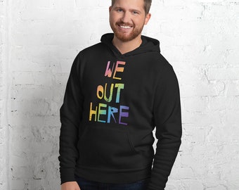 Gay Pride Hoodie, We Out Here, Rainbow Logo Hoodie, LGBTQ Hoodie, LGBTQ Sweater, Gay Pride Sweater