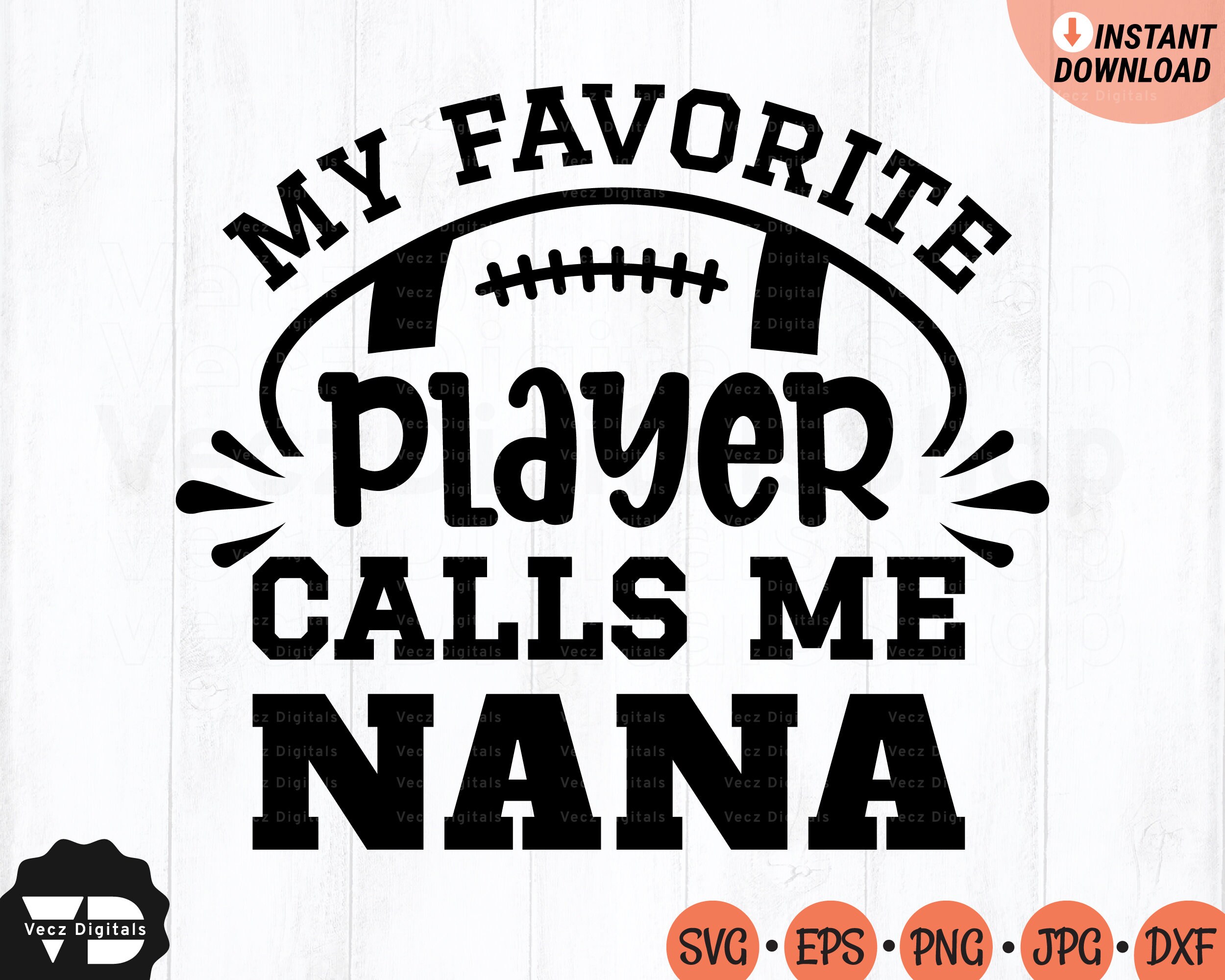 My Favorite Player Calls Me Nana SVG Football Football Etsy
