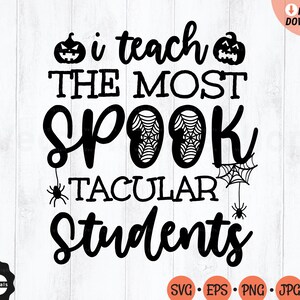 Ik geef les aan de meest spooktacular studenten SVG, Spooktacular Teacher svg, Halloween Teacher Shirts svg, Trick or Teach svg, Svg, Png, Dxf, Eps
