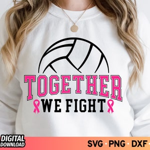 Volleyball Breast Cancer Awareness SVG: Together We Fight (Digital Download) PNG Sublimation