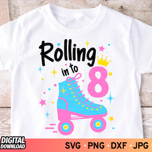 Rolling Into 8 SVG, Roller Skate Svg, 8th Birthday Svg, Birthday Girl Svg, 8 years Old Shirt Svg, Eight Birthday Shirt Girl, SVG Cut Files