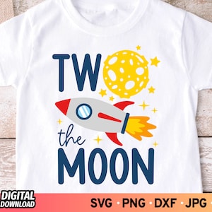 Two the Moon SVG Birthday, 2nd Birthday Boy Shirt Svg, Two Years Old Birthday Svg, Rocket Ship Svg, Moon Svg, SVG Files for Cricut, Png