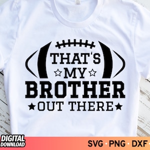 That's My Brother Out There Football SVG, Football Brother SVG Cut File, Cheer Brother Svg, Football Gameday Svg, Cricut Digital Download