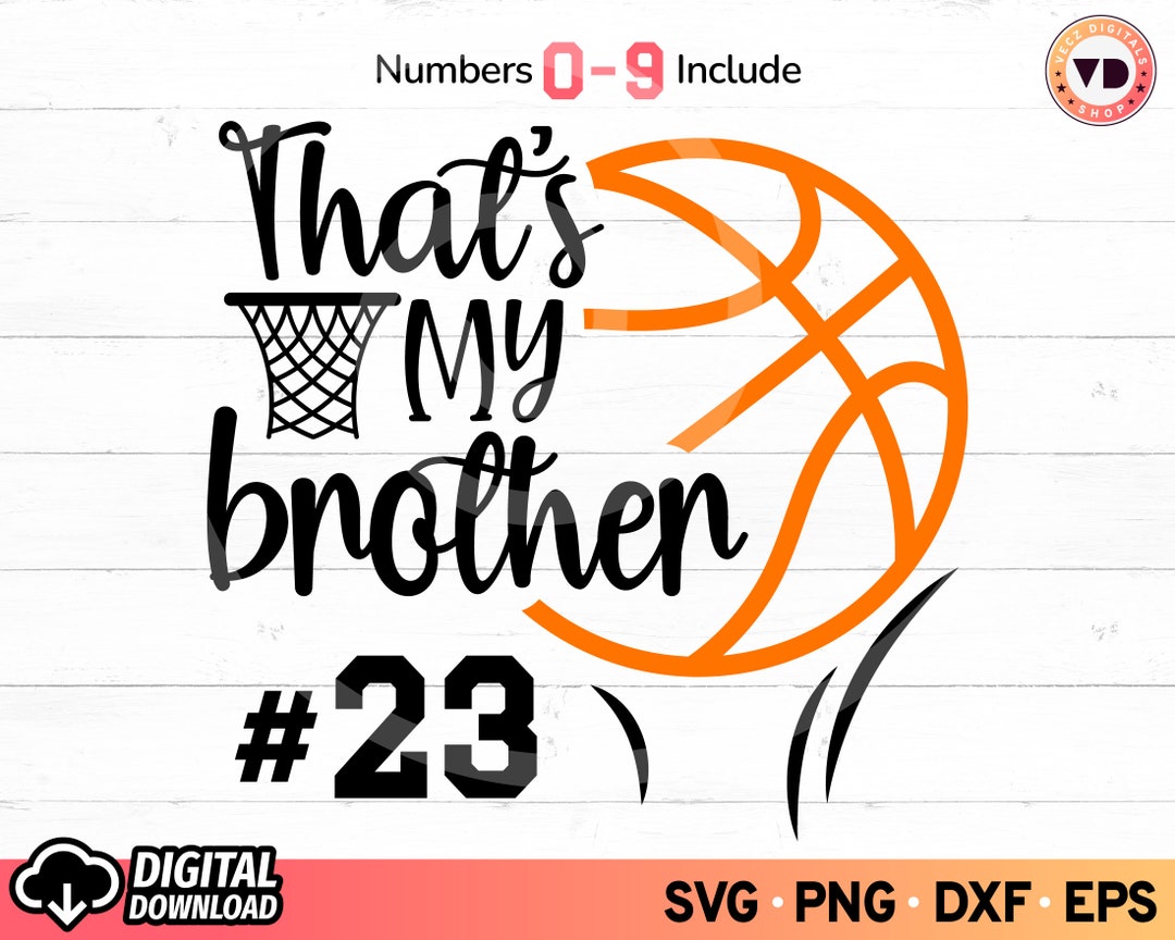 That's My Brother Basketball SVG, Basketball Shirt With Numbers Svg, Basketball Son Svg Shirt