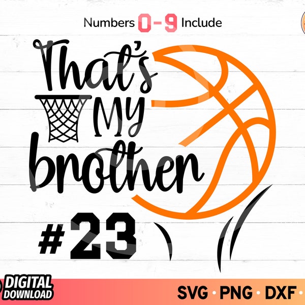 That's My Brother Basketball SVG, Basketball Shirt with Numbers Svg, Basketball Son Svg Shirt, Basketball Mom Svg, SVG Files for Cricut, Png