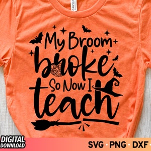 My Broom Broke So Now I Teach SVG, Teacher Witch Svg, Funny Teacher Halloween Shirt Svg, Witch Broom Svg, Witchcraft Svg, Witch Svg, Png