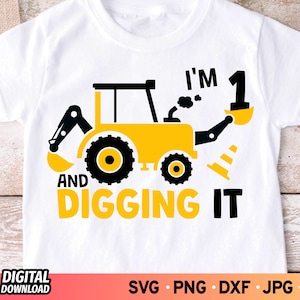 I’m 1 and Digging It SVG Birthday, 1st Birthday Boys Construction Truck Shirt Svg, One Year Old Excavator Svg, SVG Files for Cricut, PNG