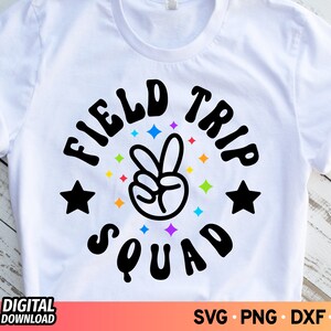 Field Trip Squad SVG, Field Day Trip Svg, Last Day of School Svg, Funny Teacher Shirt Svg, Field Trip Shirt Svg, SVG Files for Cricut, PNG