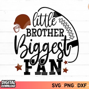 Little Brother Biggest Fan Football SVG, Brother Football Player Svg, Football Brother Svg, Cheer Brother Shirt SVG Cut File, dxf, png, eps