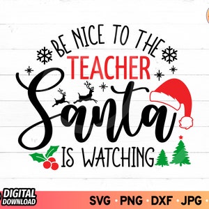 Sii gentile con l'insegnante Babbo Natale sta guardando SVG, Funny Christmas Svg, Funny Teacher Christmas Ornament Shirt Gifts Svg, SVG File per Cricut