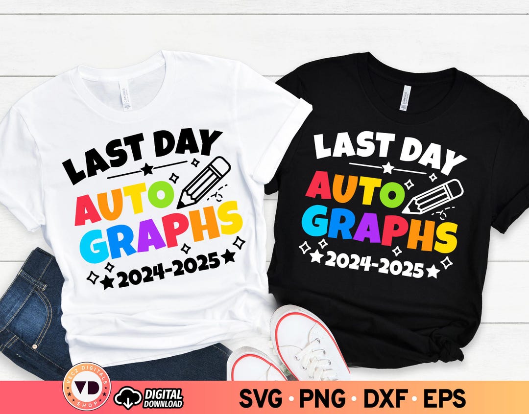 Last Day Autographs SVG, Autograph Shirt Svg, Elementary Svg, End of ...