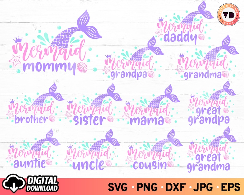 May include: A set of 10 digital cut files featuring mermaid illustrations with text that says "Mermaid" followed by a family member title, such as "Mommy", "Daddy", "Grandpa", "Grandma", "Brother", "Sister", "Mama", "Great Grandpa", "Auntie", "Uncle", "Cousin", and "Great Grandma".
