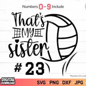 That&#39;s My Sister Volleyball SVG, Volleyball Shirt with Numbers svg, Volleyball Sister Shirt svg, Volleyball Mom svg, Volleyball Gifts svg
