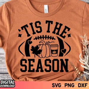 Tis The Season SVG, Football Fall Svg, Football Mom Svg File, Game Day Svg, Thanksgiving Quote Shirt Svg, Fall Pumpkin Svg Designs, Png