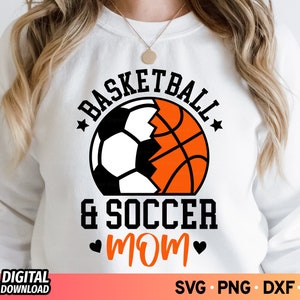 Soccer and Basketball Mom SVG, Sport Mom Svg, Basketball Mom Svg, Soccer Ball Svg, Cheer Mom Shirt Svg, Basketball Svg, Game Day Svg, Png