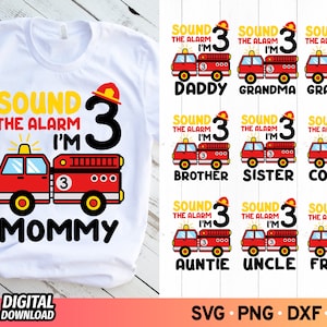 Soe o alarme, tenho 3 anos SVG, camisa de caminhão de bombeiros de menino de 3º aniversário Svg, camisas de aniversário de família Svg, caminhão de bombeiros, arquivos SVG para Cricut