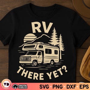 ¿Ya llegaste a la autocaravana? SVG, archivo de corte de furgoneta camper retro, diseño divertido de camping, camiseta de viaje por carretera SVG, frase de aventura SVG para Cricut y sublimación, PNG