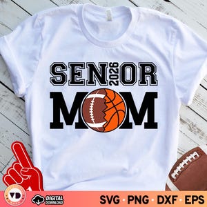 Football and Basketball Senior Mom 2026 SVG PNG, Class of 2026 Svg, Proud Mom Senior 2026 Svg, Senior 2026 Shirt, Football Mom Senior Svg