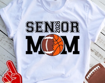 Football and Basketball Senior Mom 2026 SVG PNG, Class of 2026 Svg, Proud Mom Senior 2026 Svg, Senior 2026 Shirt, Football Mom Senior Svg