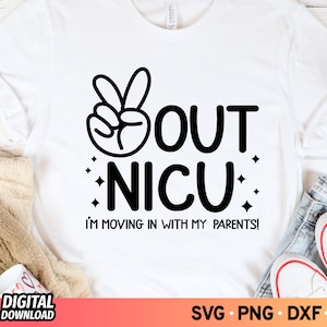 Peace out NICU SVG, Nicu Svg, Moving in With my Parents Svg, Nicu Nurse Svg, Preemie Svg, Nicu Baby Svg, SVG Files for Cricut, Png, Dxf
