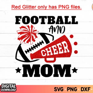 May include: A digital design featuring the words "FOOTBALL AND CHEER MOM" in bold black font. A red glitter megaphone and pom-pom are included. The design also features a football graphic and the text "Red Glitter only has PNG files."
